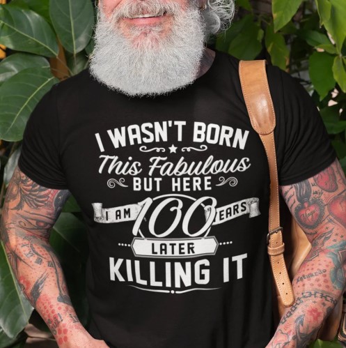 100th-Birthday-Shirt-I-Wasnt-Born-This-Fabulous-100th-birthday-gifts