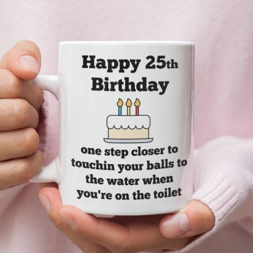 Funny 25th Birthday mug 25th birthday gifts for him