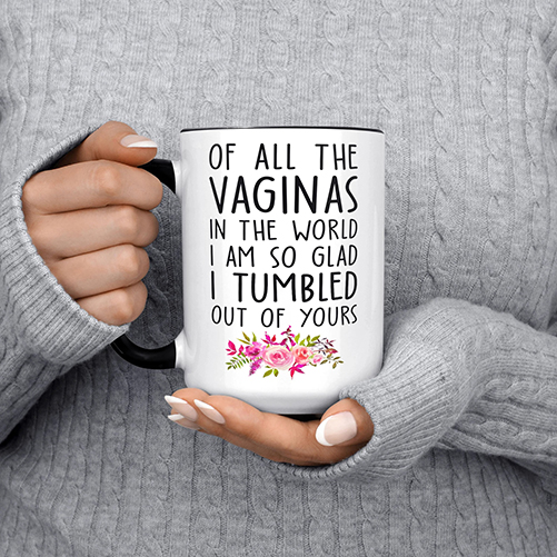 I'm So Glad I Tumbled Out Of Yours Mug 