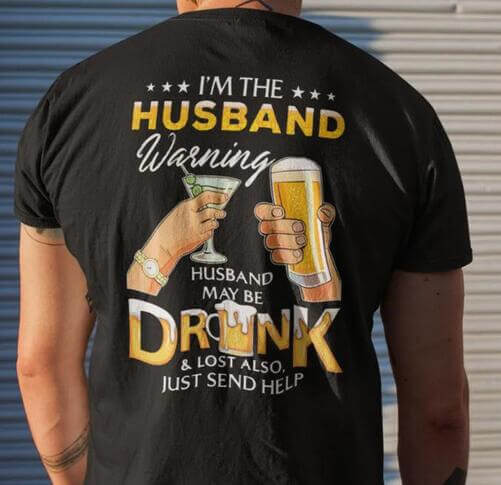 Im-The-Husband-Warning-Husband-May-Be-Drunk-And-Lost-Shirt