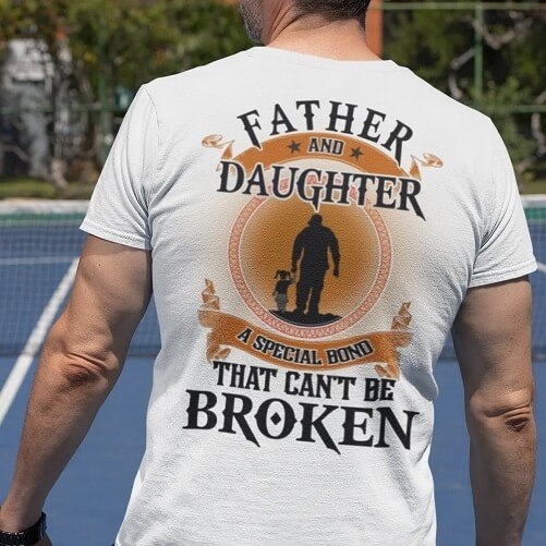 Father-And-Daughter-A-Special-Bond-That-Cant-Be-Broken-Shirt-bridal-shower-gifts-daughter