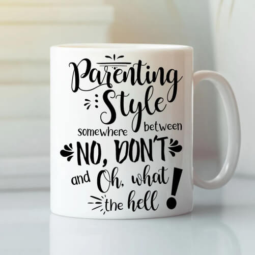 Parenting-style-Mug-No-Dont-Oh-What-The-Hell-anniversary-gifts-mom-dad