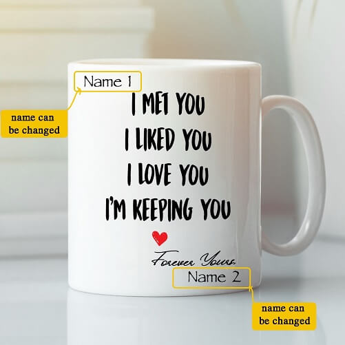 Personalized-I-Met-You-I-Liked-You-I-Love-You-Im-Keeping-You-Mug-50th-wedding-anniversary-gifts