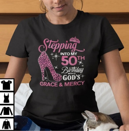 Stepping-Into-My-50th-Birthday-With-Gods-Grace-And-Mercy-shirt-50th-birthday-gifts-mom