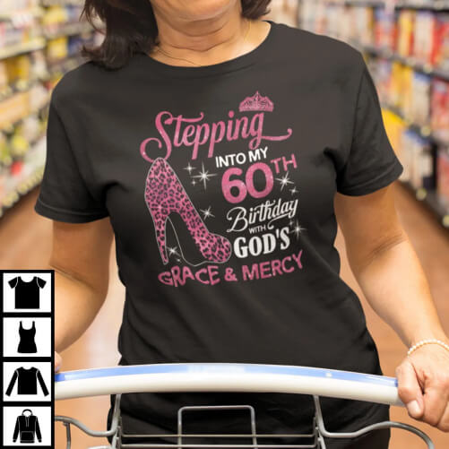 Stepping-Into-My-60th-Birthday-With-Gods-Grace-And-Mercy-Shirt-60th-birthday-gifts-mom