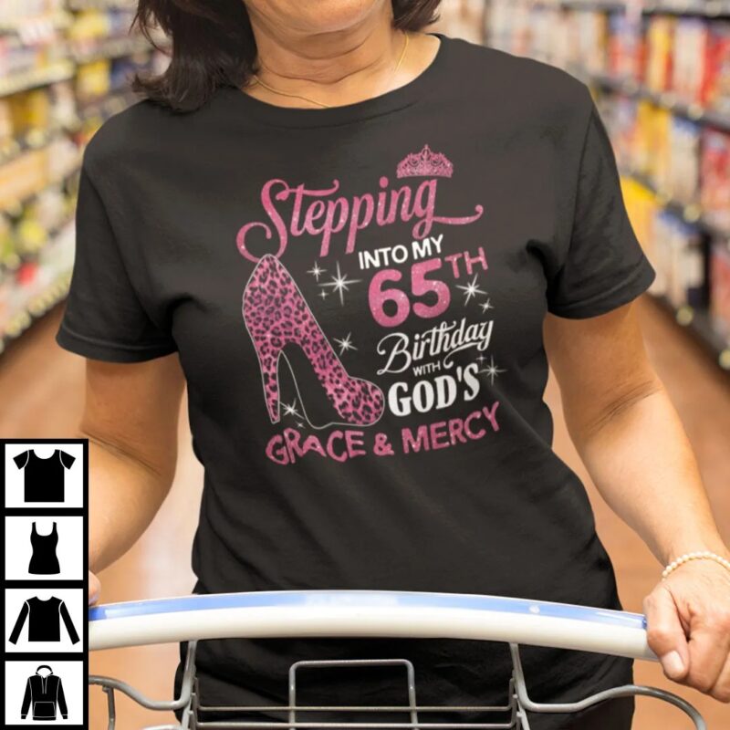 Stepping-Into-My-65th-Birthday-With-Gods-Grace-And-Mercy-Shirt-65th-birthday-gifts