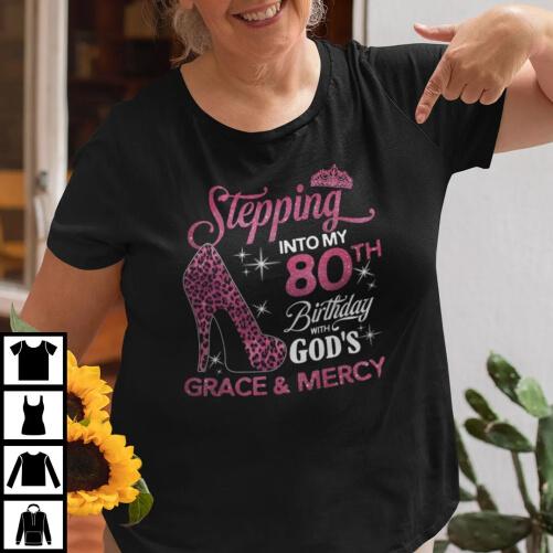 Stepping-Into-My-80th-Birthday-With-Gods-Grace-And-Mercy-Shirt