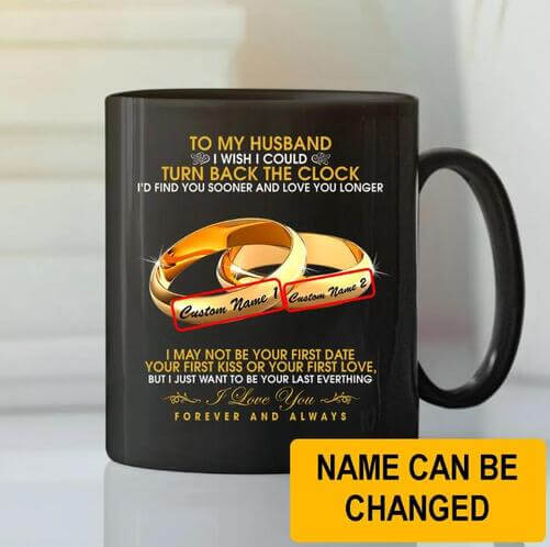 To-My-Husband-I-Wish-I-Could-Turn-Back-The-Clock-Mug-Couple-Rings-Personalized_45th-birthday-gift-ideas