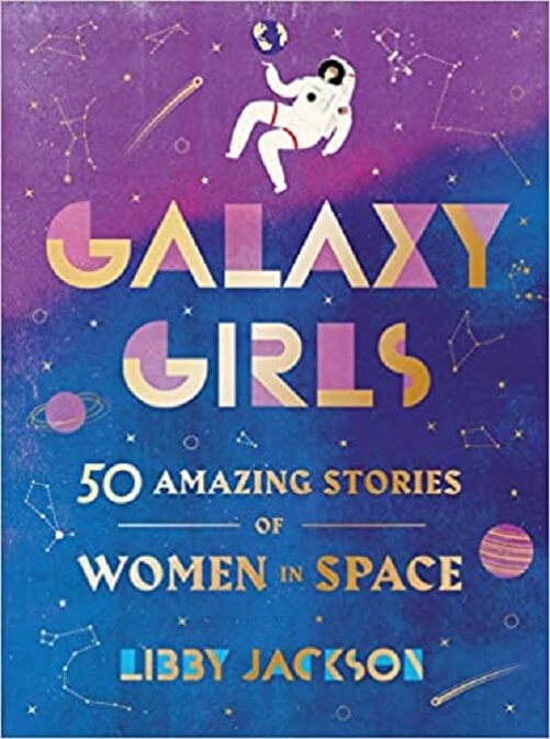 Galaxy-Girls-50-Amazing-Stories-of-Women-in-Space_-book-gifts-for-space-lovers