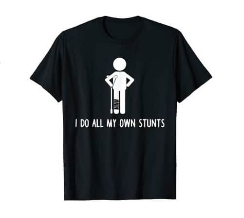 I Do All My Own Stunts Shirt Funny get well soon gifts 1