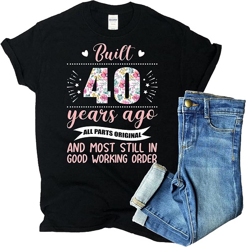 Funny 40th Birthday Shirt