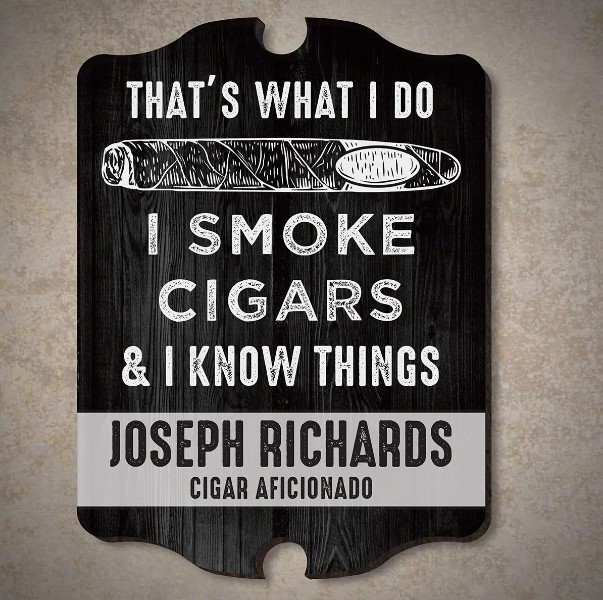 You Know He Needs His Own Cigar Sign