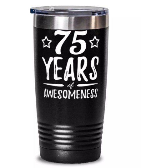 Funny 75th Birthday Tumbler 75th birthday gift ideas