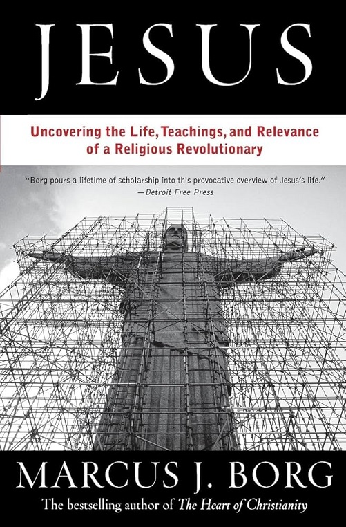 Jesus: The Life, Teachings, and Relevance of a Religious Revolutionary