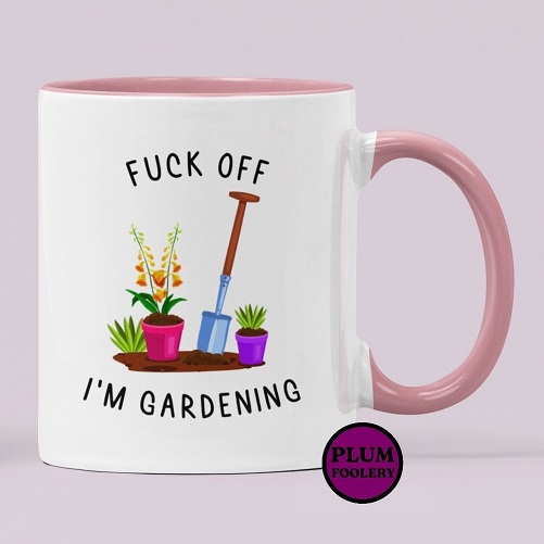 F*ck Off I’m Gardening Mug